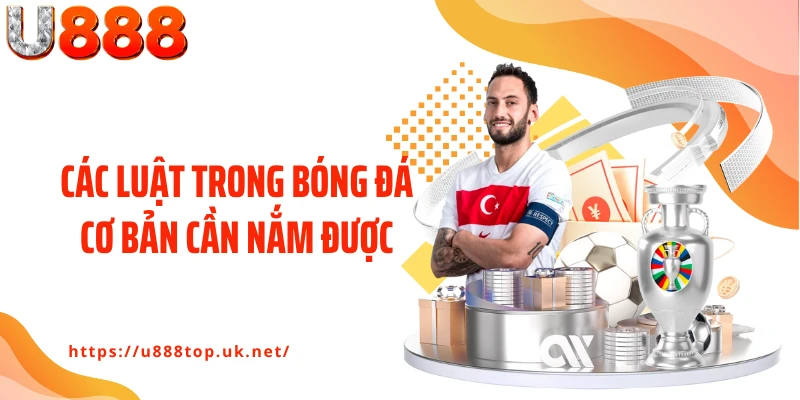 Các luật trong bóng đá cơ bản cần nắm được