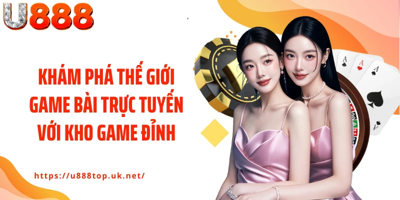 Khám phá thế giới game bài trực tuyến với kho game đỉnh