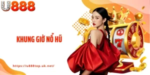 Khung Giờ Nổ Hũ U888 - Bí Mật Thời Điểm Vàng Thắng Cực Đậm