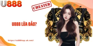 U888 Lừa Đảo? Sự Thật Về Nền Tảng Được Kiểm Chứng Quốc Tế