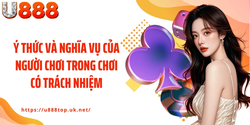 Ý thức và nghĩa vụ của người chơi trong chơi có trách nhiệm